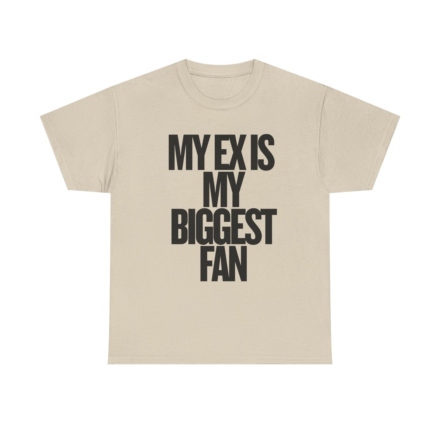 My Ex Is My Biggest Fan Tee