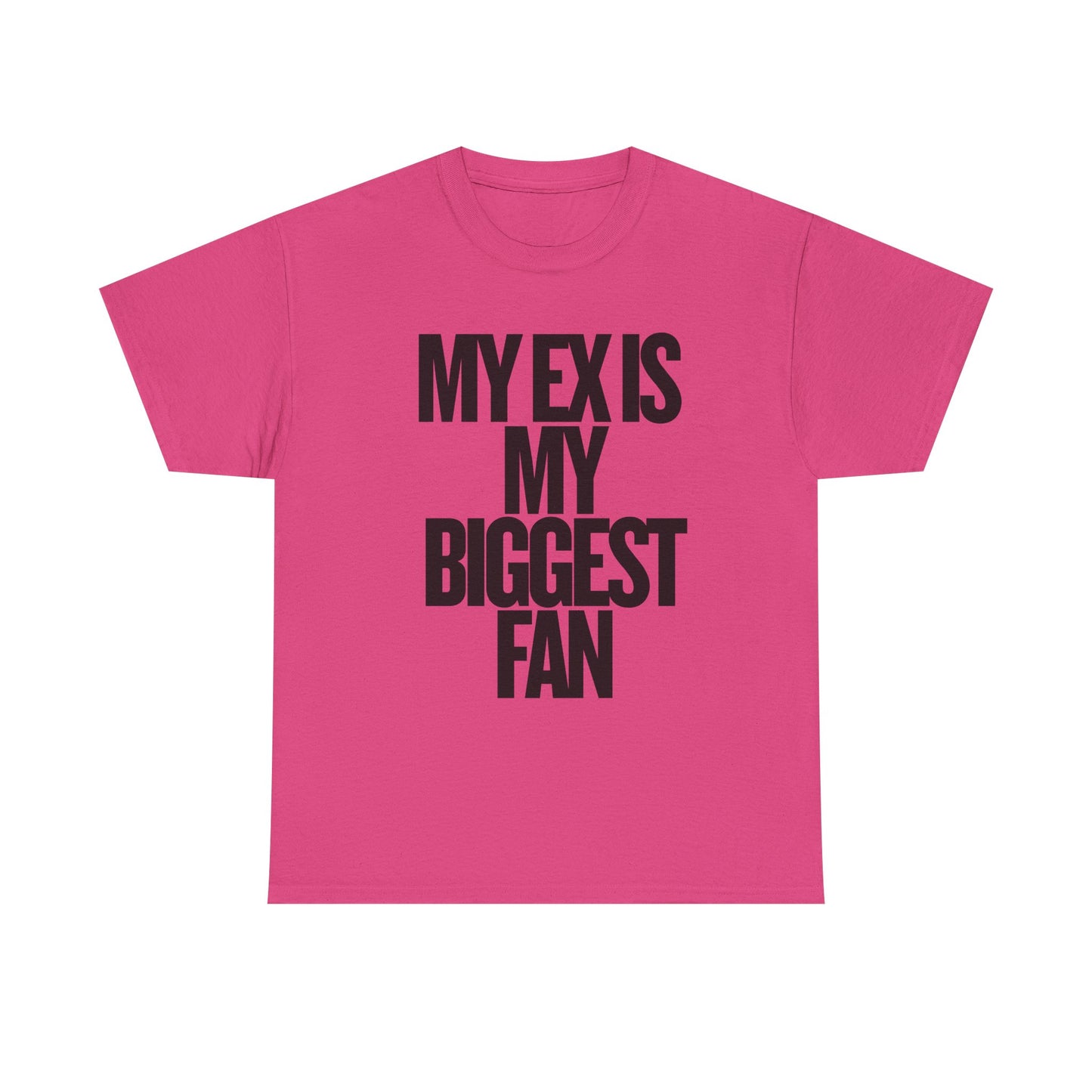 My Ex Is My Biggest Fan Tee