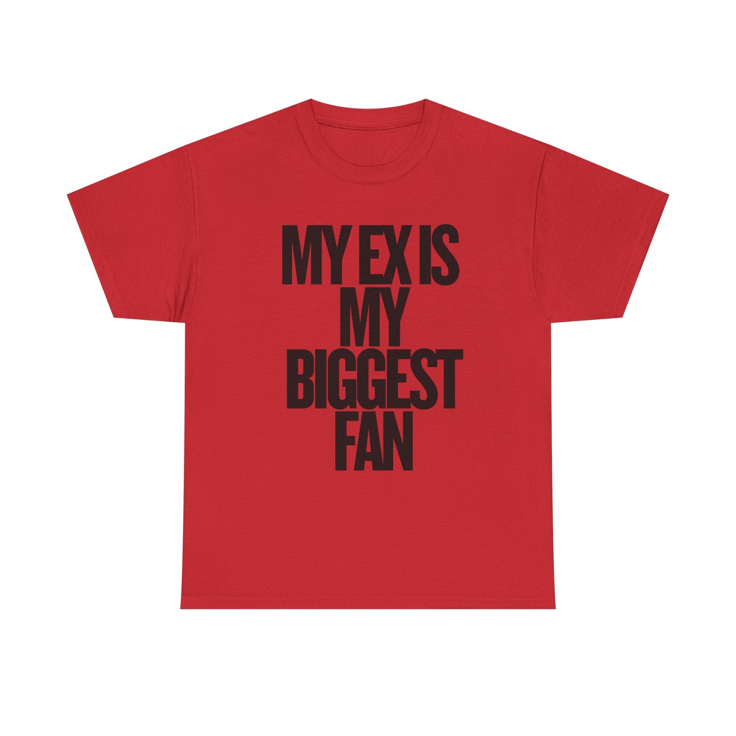 My Ex Is My Biggest Fan Tee